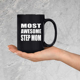 Most Awesome Step Mom - 15 Oz Coffee Mug Black