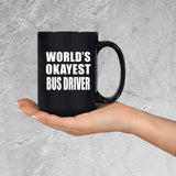 World's Okayest Bus Driver - 15 Oz Coffee Mug Black