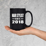 Hair Stylist Established EST. 2018 - 15 Oz Coffee Mug Black