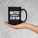 Hair Stylist Since 2018 - 15 Oz Coffee Mug Black