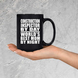 Construction Inspector By Day World's Best Mom By Night - 15 Oz Coffee Mug Black