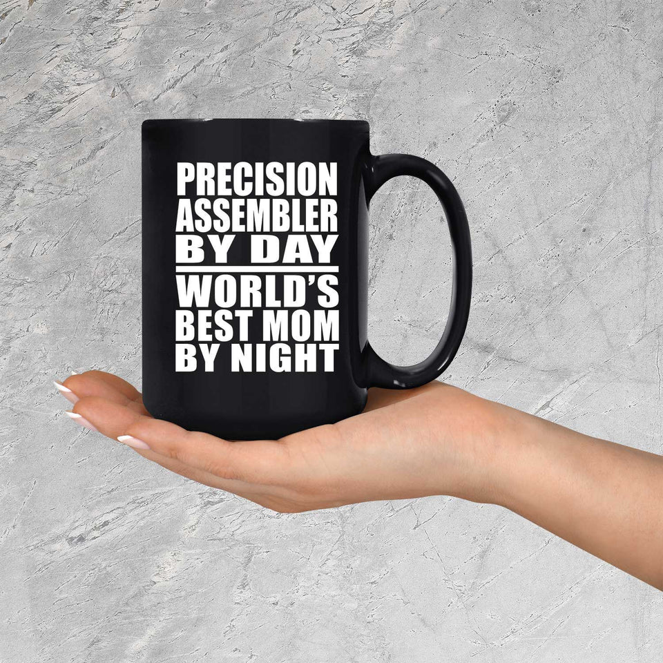 Precision Assembler By Day World's Best Mom By Night - 15 Oz Coffee Mug Black