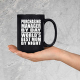 Purchasing Manager By Day World's Best Mom By Night - 15 Oz Coffee Mug Black