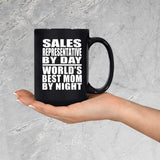 Sales Representative By Day World's Best Mom By Night - 15 Oz Coffee Mug Black