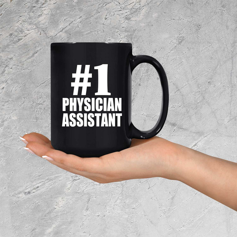 Number One #1 Physician Assistant - 15 Oz Coffee Mug Black