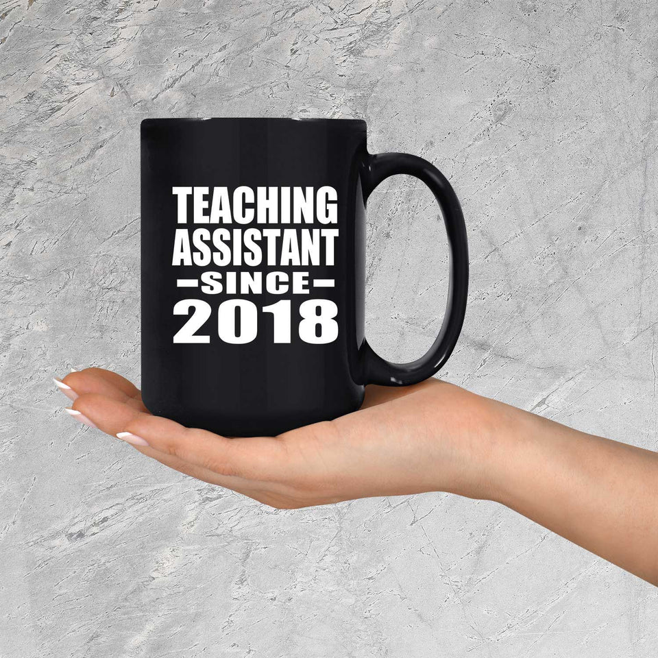 Teaching Assistant Since 2018 - 15 Oz Coffee Mug Black
