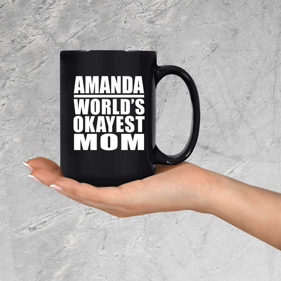 Amanda World's Okayest Mom - 15 Oz Coffee Mug Black