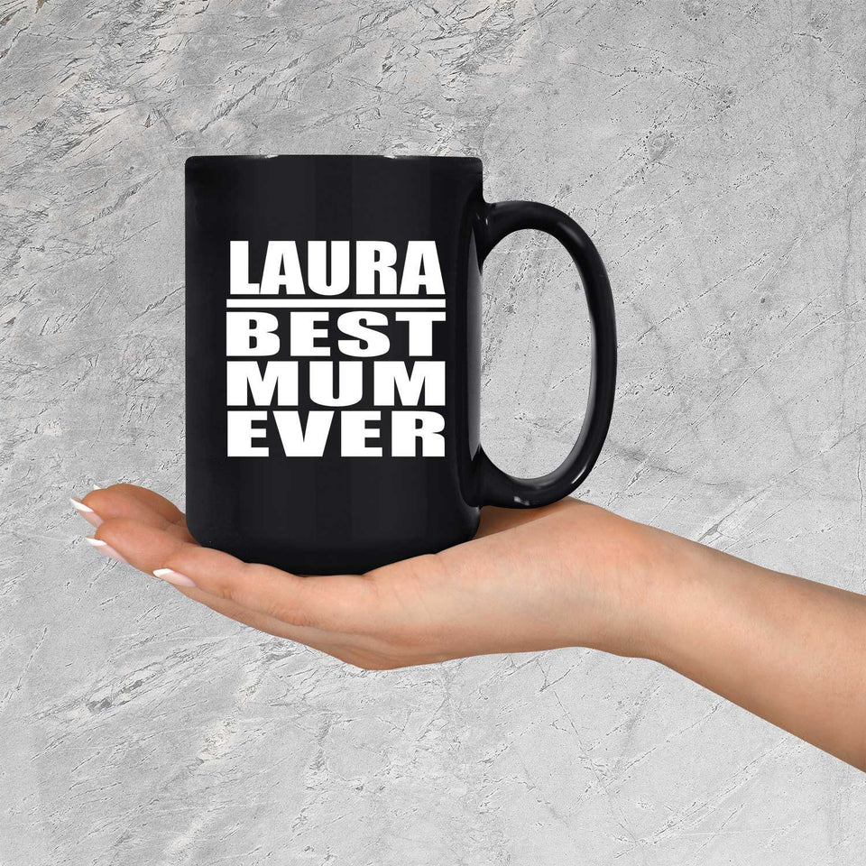 Laura Best Mum Ever - 15 Oz Coffee Mug Black