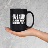 All I Need Is Love And My Minuet Cat - 15 Oz Coffee Mug Black