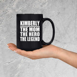 Kimberly The Mom The Hero The Legend - 15 Oz Coffee Mug Black