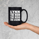 Lynn The Mom The Hero The Legend - 15 Oz Coffee Mug Black