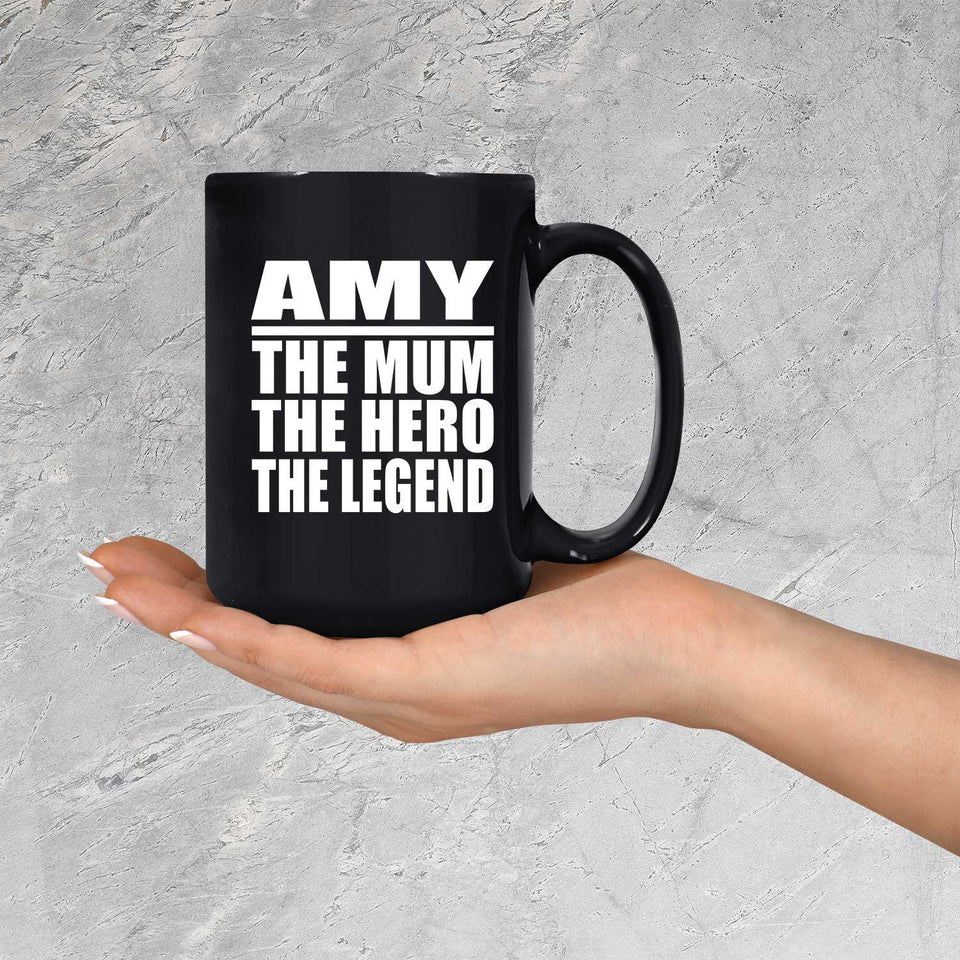 Amy The Mum The Hero The Legend - 15 Oz Coffee Mug Black