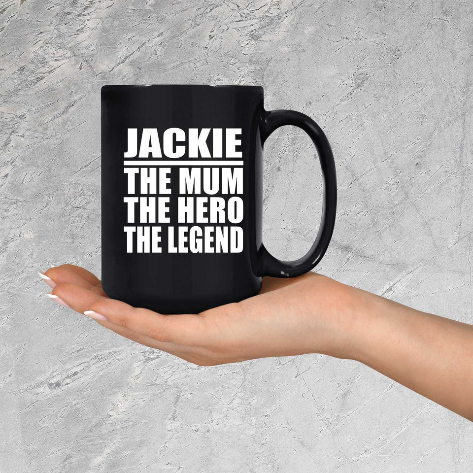 Jackie The Mum The Hero The Legend - 15 Oz Coffee Mug Black