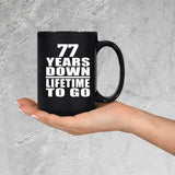 77th Anniversary 77 Years Down Lifetime To Go - 15 Oz Coffee Mug Black