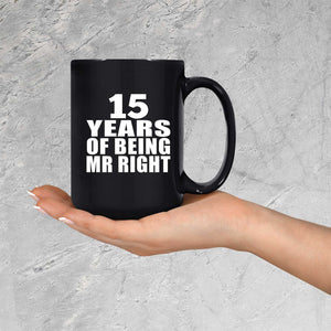 15th Anniversary 15 Years Of Being Mr Right - 15 Oz Coffee Mug Black
