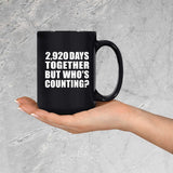 8th Anniversary 2,920 Days Together But Who's Counting - 15 Oz Coffee Mug Black