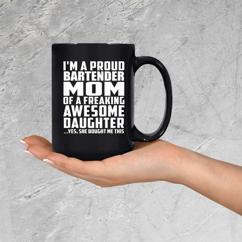 Proud Bartender Mom Of Awesome Daughter - 15 Oz Coffee Mug Black