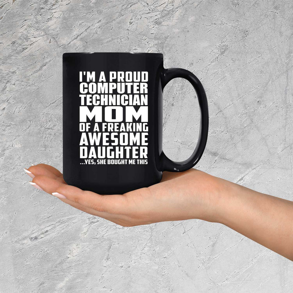 Proud Computer Technician Mom Of Awesome Daughter - 15 Oz Coffee Mug Black
