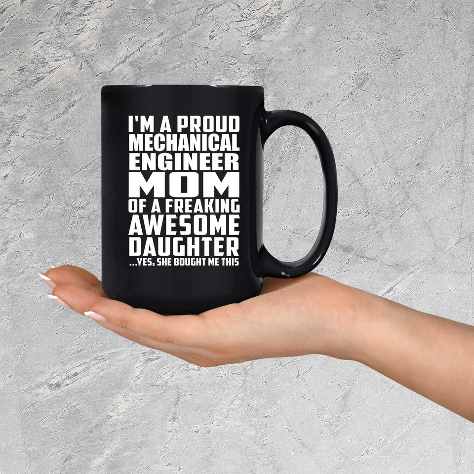 Proud Mechanical Engineer Mom Of Awesome Daughter - 15 Oz Coffee Mug Black