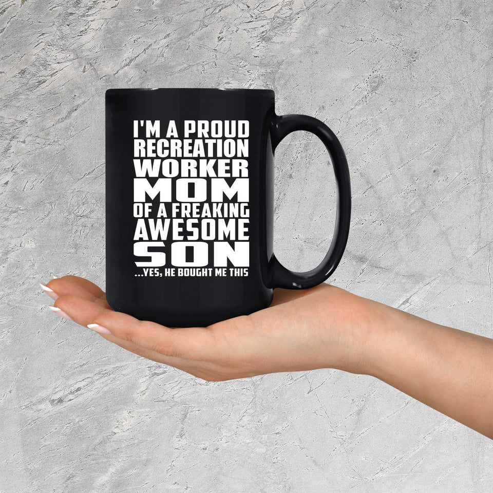 Proud Recreation Worker Mom Of Awesome Son - 15 Oz Coffee Mug Black