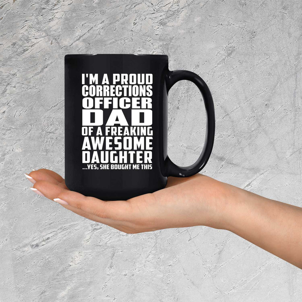 Proud Corrections Officer Dad Of Awesome Daughter - 15 Oz Coffee Mug Black