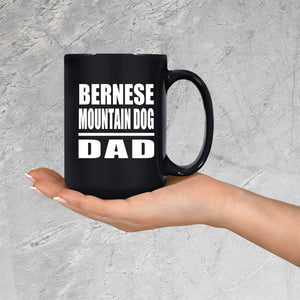 Bernese Mountain Dog Dad - 15oz Coffee Mug Black
