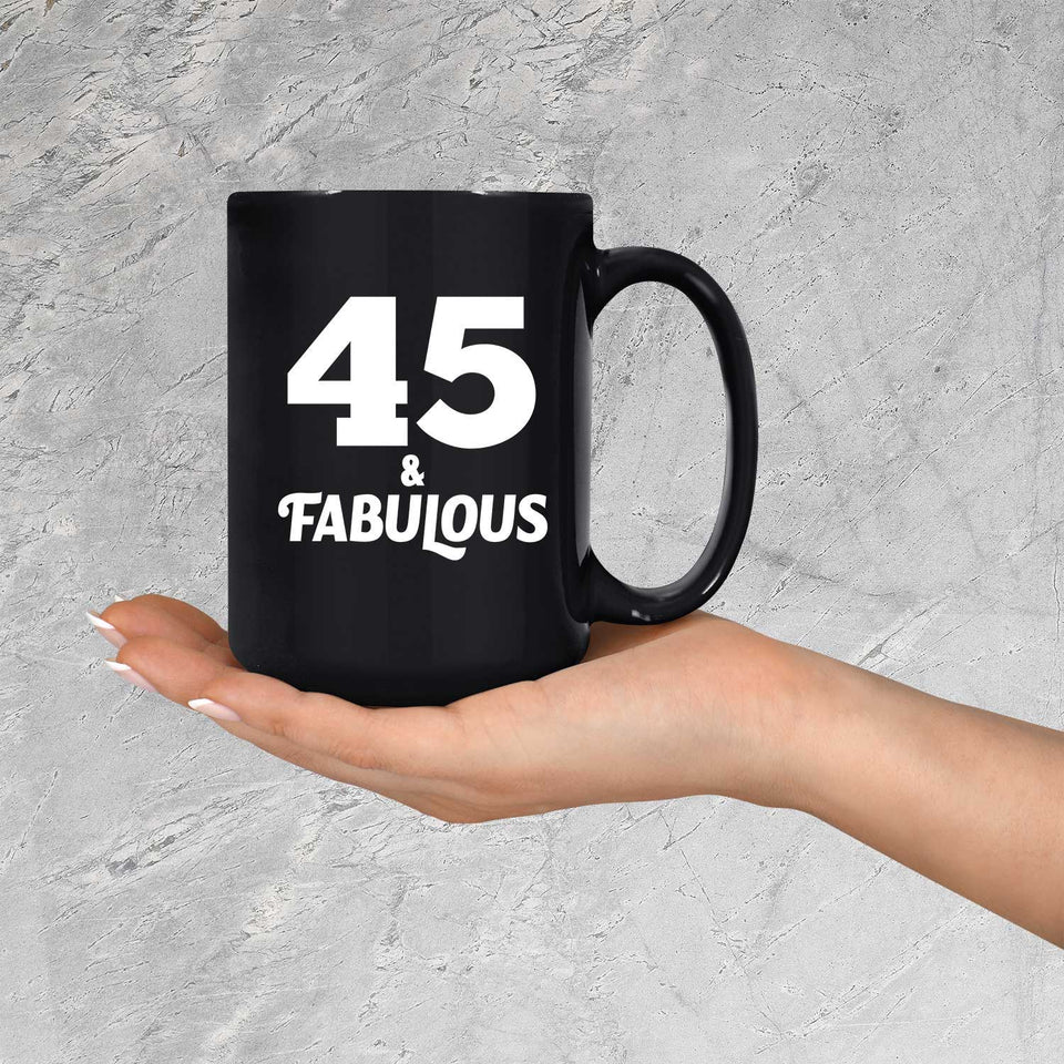 45th Birthday 45 & Fabulous - 15oz Coffee Mug Black