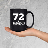 72nd Birthday 72 & Fabulous - 15oz Coffee Mug Black