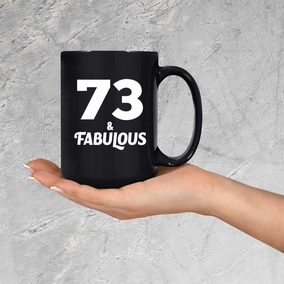 73rd Birthday 73 & Fabulous - 15oz Coffee Mug Black