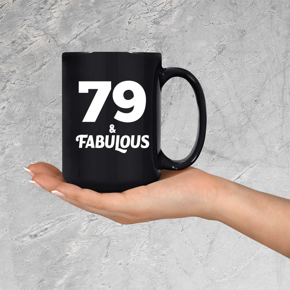79th Birthday 79 & Fabulous - 15oz Coffee Mug Black