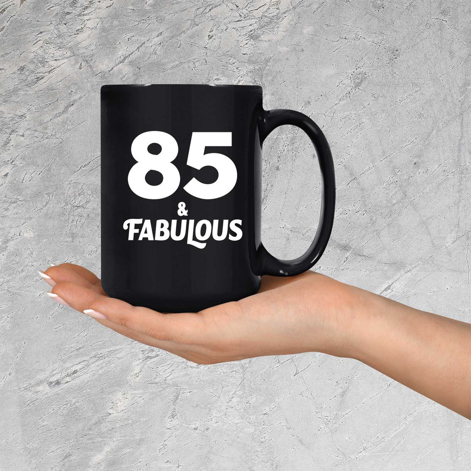 85th Birthday 85 & Fabulous - 15oz Coffee Mug Black