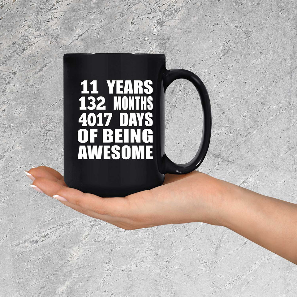 11th Birthday 11 Years 132 Months 4017 Days Of Awesome - 15oz Coffee Mug Black