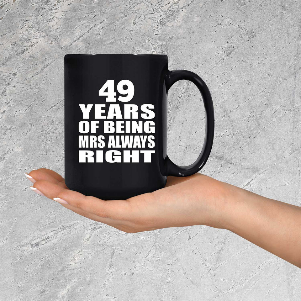 49th Anniversary 49 Years of Being Mrs Always Right - 15oz Coffee Mug Black