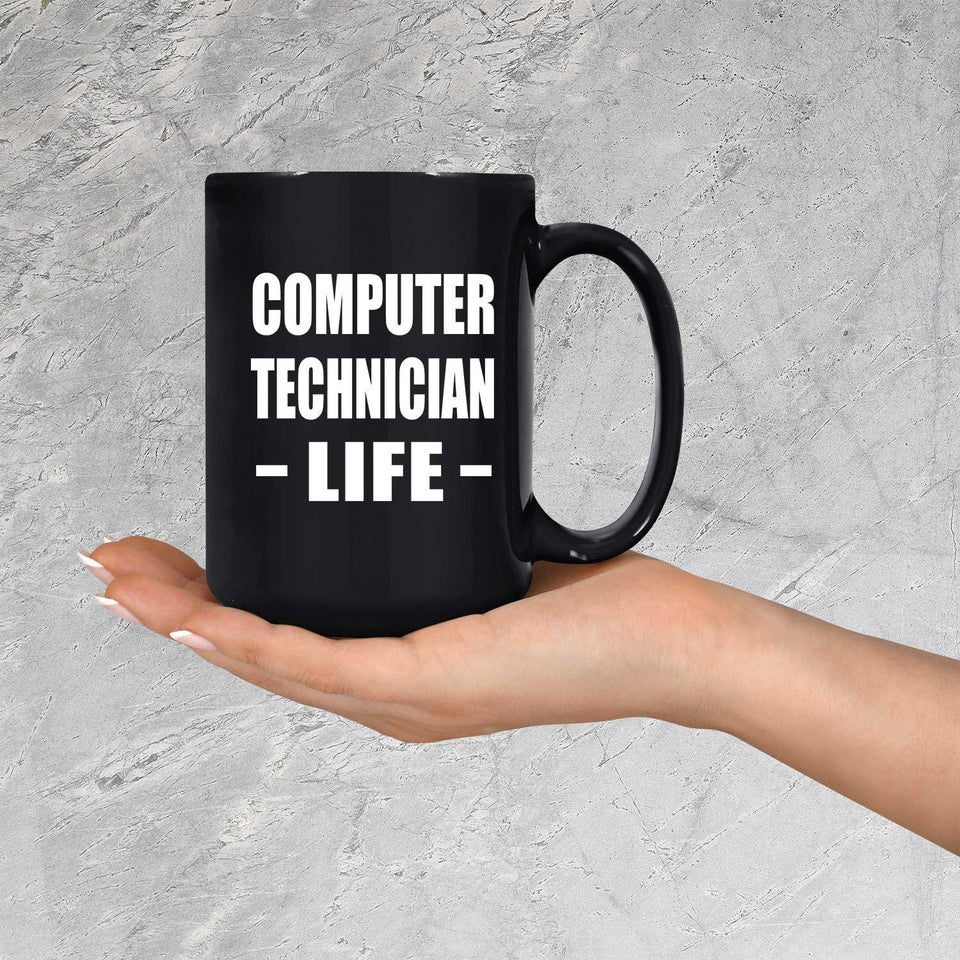 Computer Technician Life - 15oz Coffee Mug Black