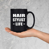 Hair Stylist Life - 15oz Coffee Mug Black