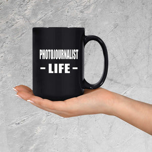 Photojournalist Life - 15oz Coffee Mug Black