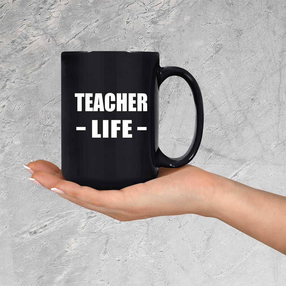 Teacher Life - 15oz Coffee Mug Black