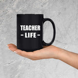 Teacher Life - 15oz Coffee Mug Black