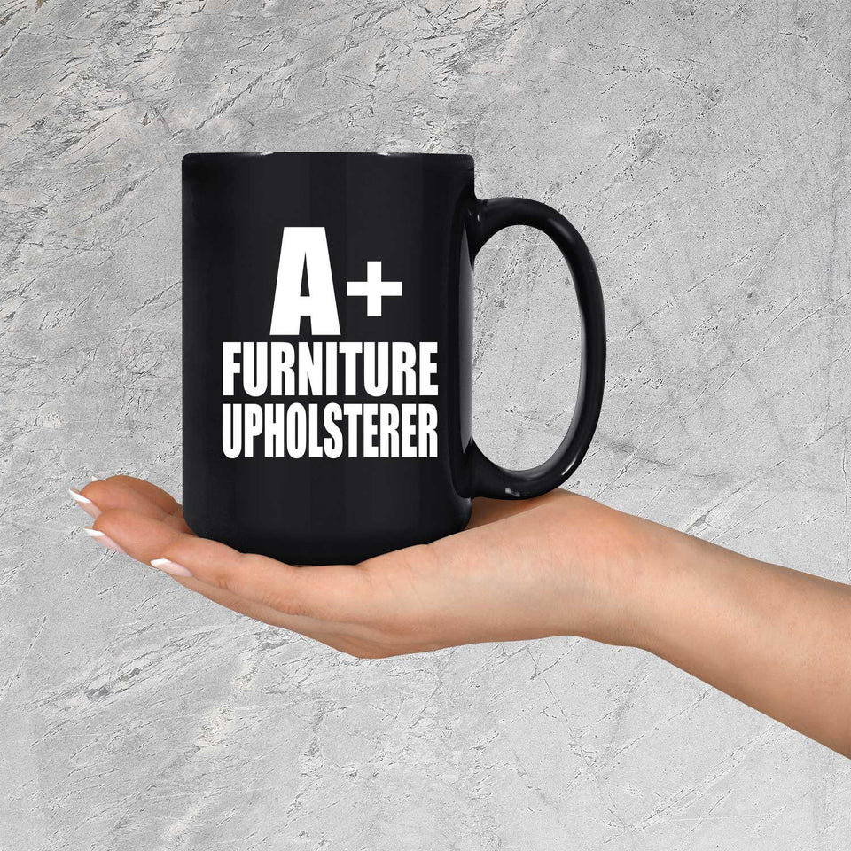 A+ Furniture Upholsterer - 15oz Coffee Mug Black