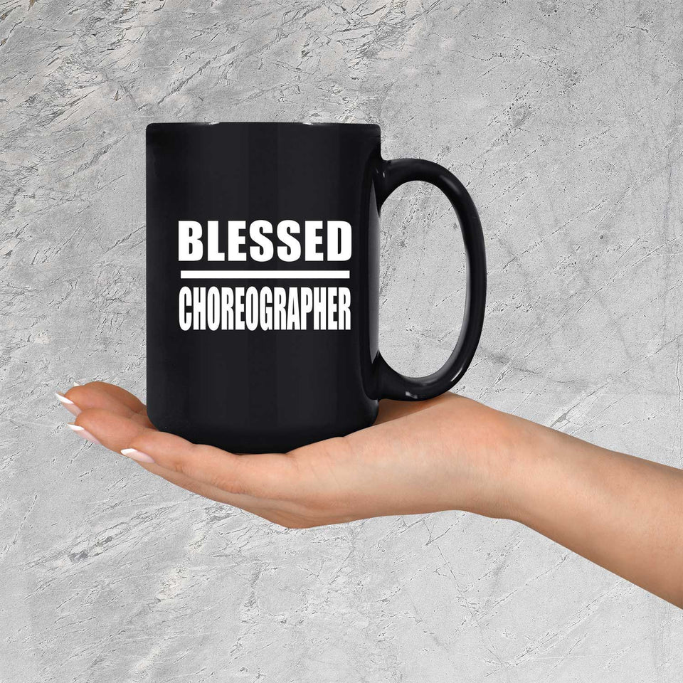 Blessed Choreographer - 15oz Coffee Mug Black