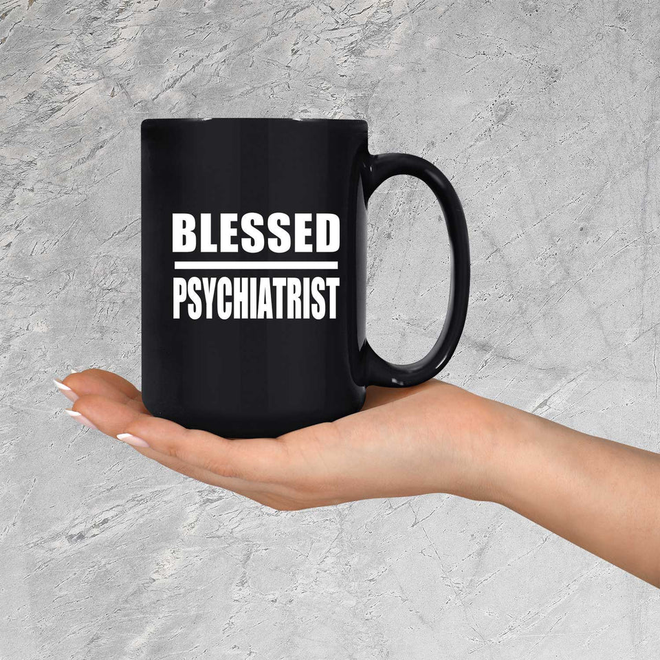 Blessed Psychiatrist - 15oz Coffee Mug Black