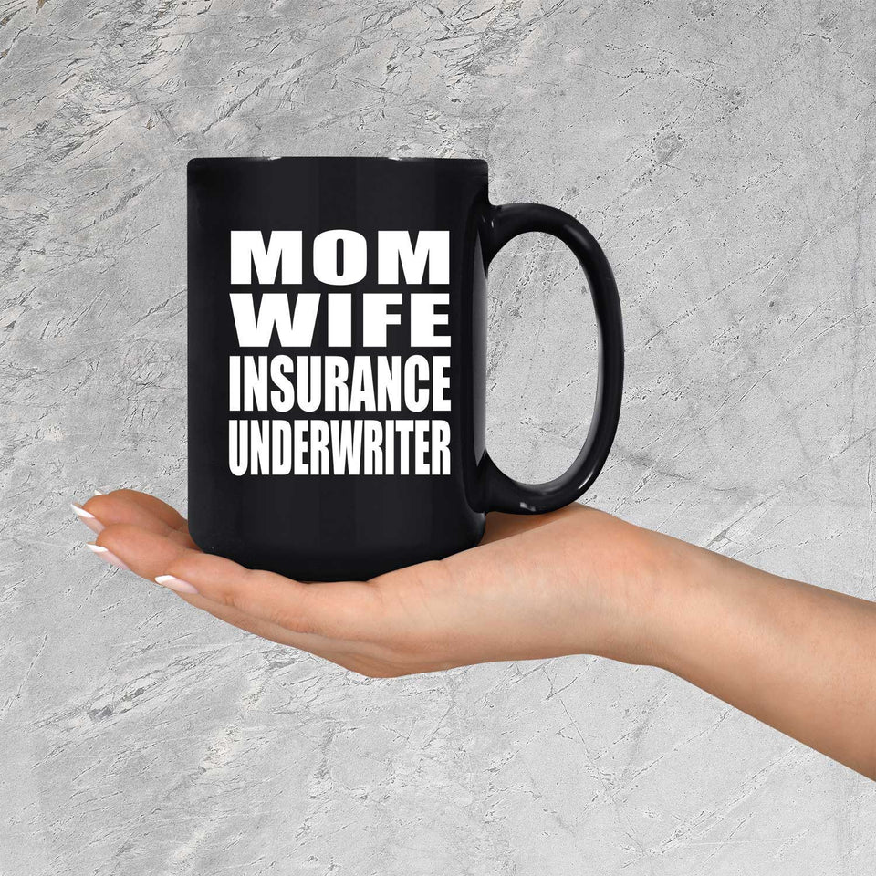 Mom Wife Insurance Underwriter - 15oz Coffee Mug Black