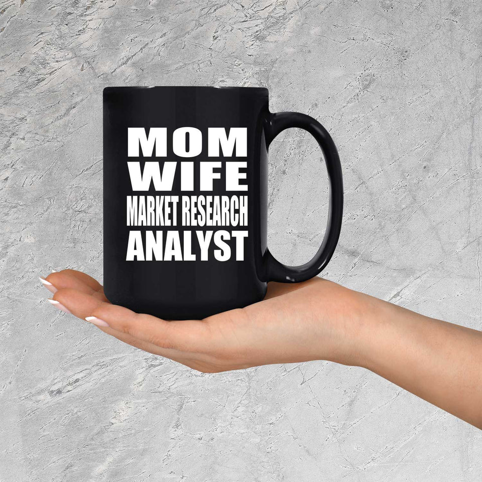 Mom Wife Market Research Analyst - 15oz Coffee Mug Black