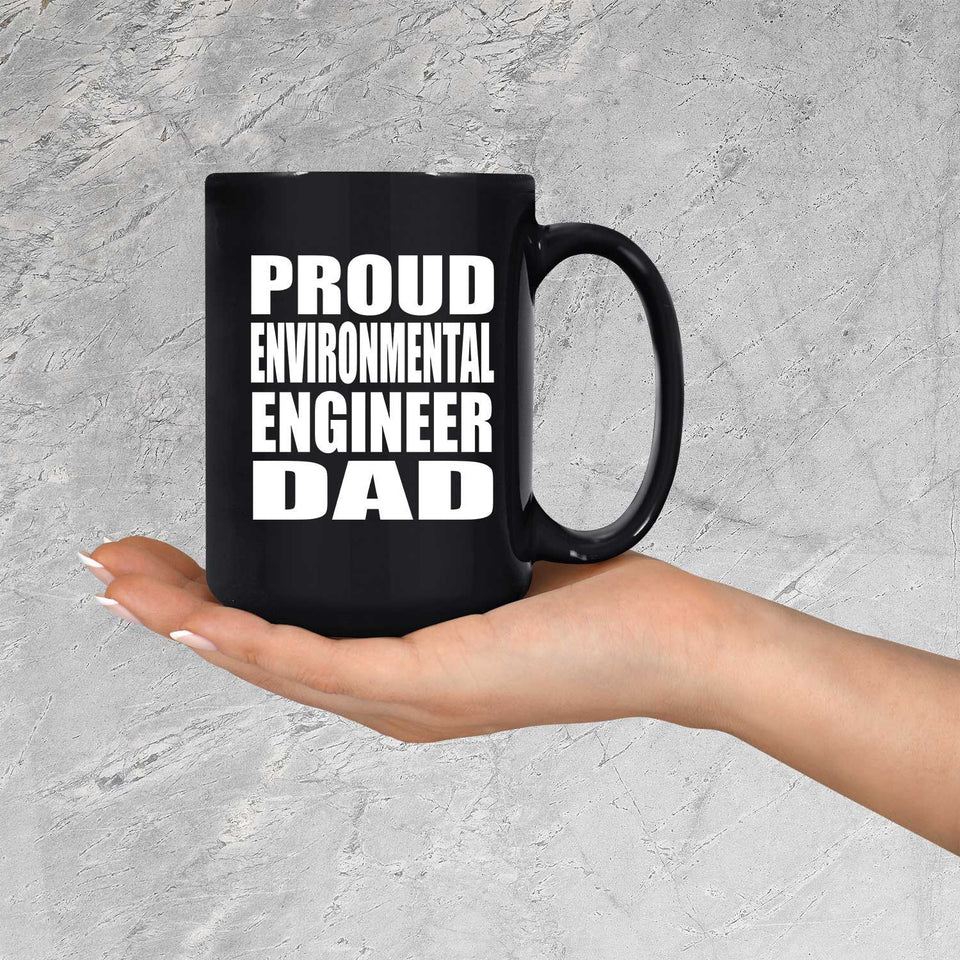 Proud Environmental Engineer Dad - 15oz Coffee Mug Black