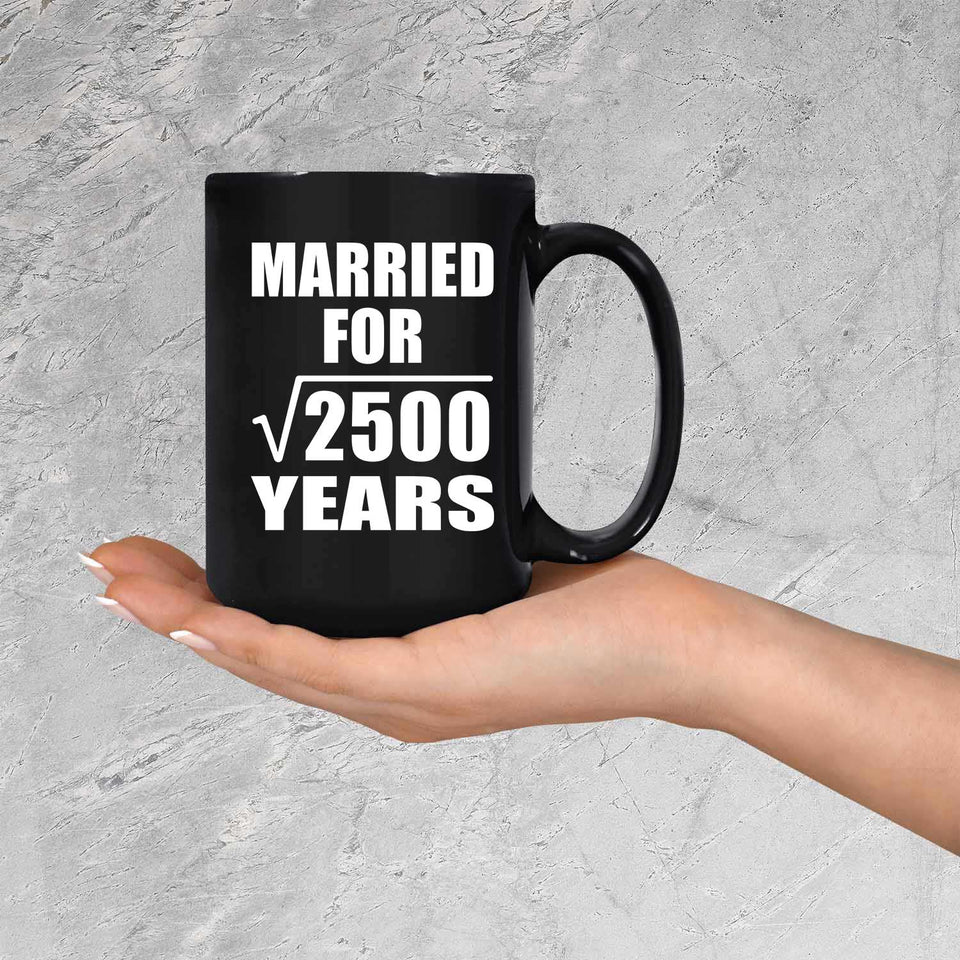 50th Anniversary Married For Square Root of 2500 Years - 15oz Coffee Mug Black