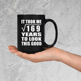 13th Birthday Took Square Root of 169 Years To Look Good - 15oz Coffee Mug Black