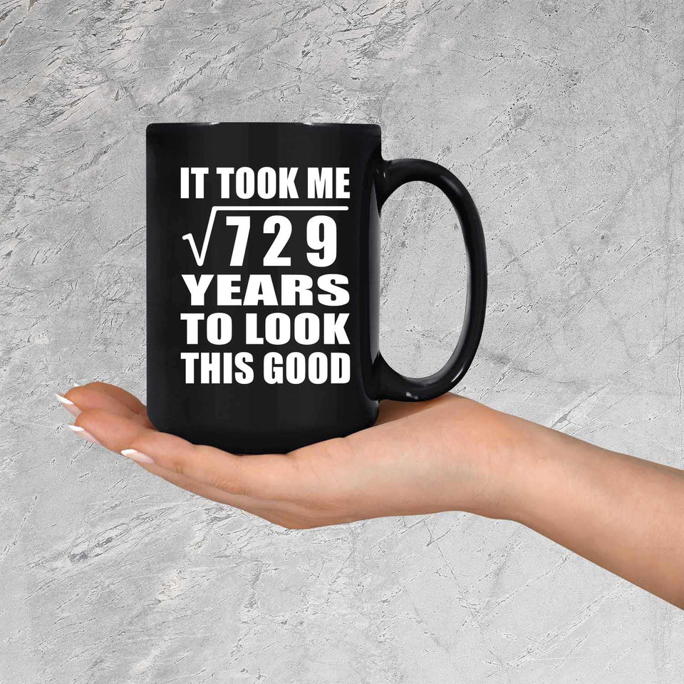 27th Birthday Took Square Root of 729 Years To Look Good - 15oz Coffee Mug Black