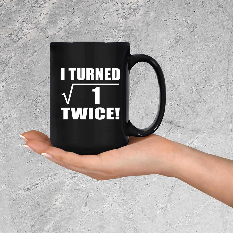 2nd Birthday I Turned Square Root of 1 Twice - 15oz Coffee Mug Black