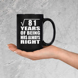 9th Anniversary Square Root of 81 Years Mrs Always Right - 15oz Coffee Mug Black