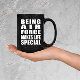 Being Air Force Makes Life Special - 15oz Coffee Mug Black
